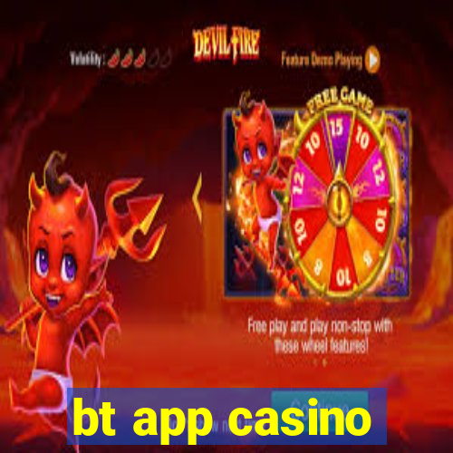 bt app casino